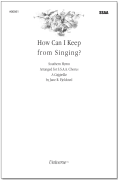 How Can I Keep from Singing by Lowry Robert - Fjeldsted Jane R. - for SSAA a cappella