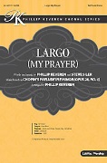 Largo (My Prayer) by Keveren and Siler - Keveren Phillip - Chopin for SATB and Piano