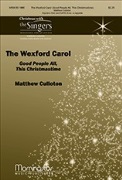 Wexford Carol Good People All This Christmastime by Culloton Matthew for SATB divisi a cappella