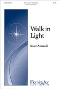Walk in Light by Marrolli Karen for SAB and Piano