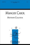 Manger Carol by Culloton Matthew Trad. Polish for SATB and Piano