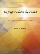 In Joyful Notes Resound by - Radice Mark A - for Organ