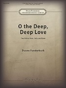 O the Deep Deep Love by Funderburk Duane for 4 Str w/Pn