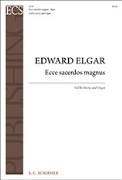 Ecce Sacerdos Magnus by Elgar Edward for SATB and Organ