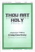Thou Art Holy by Dykes John Bacchus - Courtney Craig - Reginald Heber for TTBB and Piano