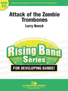 Attack of the Zombie Trombones by Neeck Larry for Concert Band