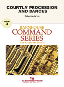 Courtly Procession and Dances by Jarvis Rebecca for Concert Band