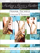 Making Music Matter by Ticheli and Rudgers for Alto Saxophone