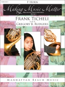 Making Music Matter by Ticheli and Rudgers for F Horn