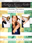 Making Music Matter by Ticheli and Rudgers for Trombone