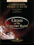Lohengrin (Prelude to Act III) by Wagner Richard - Patterson Donald - for Concert Band