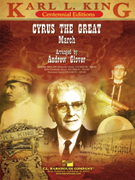 Cyrus the Great by King Karl L - Glover Andrew - for Concert March