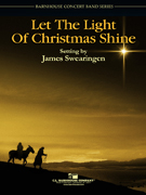 Let the Light of Christmas Shine by Swearingen James for Concert Band