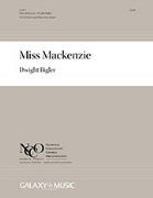 Miss Mackenzie by Bigler Dwight Anthony Trollope for SSAA and Piano 4 Hands