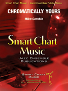 Chromatically Yours by Carubia Mike for Jazz Ensemble