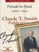 Prelude for Band by Smith Claude T for Concert Band