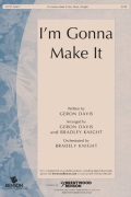 I'm Gonna Make It by Davis Geron - Davis and Knight - for SATB and Piano