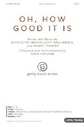 Oh How Good It Is by Getty Holmes and Townend - Hamilton David - for SATB and Piano