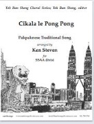 cikala le pong pong by - Stevens Ken - for SSAA a cappella