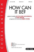 How Can It Be by Ingram Johnson and Mabry - Semsen Daniel - for SATB and Piano