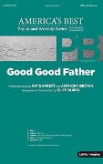 Good Good Father by Barrett and Brown - Duren Cliff - for SATB and Piano