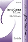 Jesus Christ Is Lord by Stopford Philip W J Philippians 2:6-11 for SATB divisi a cappella