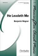 He Leadeth Me by Wegner Benjamin Joseph H. Gilmore for SATB and Piano