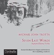 Seven Last Words - Septem Ultima Verba by Trotta Michael John for CDRecordng