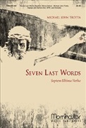 Seven Last Words - Septem Ultima Verba by Trotta Michael John for FullOrchSc