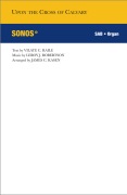 Upon the Cross of Calvary by Robertson Leroy - Kasen James - Vilate C. Raile for SAB and Organ