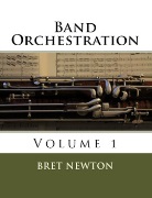 Band Orchestration - Volume 1 by Newton Bret for Text
