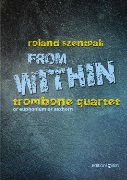 From Within by Szentpali Roland for 4 Trombone