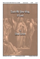 Teach Me Your Way O Lord by Larson Lloyd for SATB and Piano