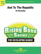 And to the Republic by Huckeby Ed for Concert March