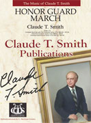 Honor Guard March by Smith Claude T for Concert March