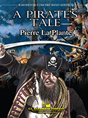 Pirate's Tale A by La Plante Pierre for Concert Band
