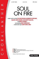 Soul on Fire by Anderson Brown Carr Lee Maher and Powell - Kirkland Kirk - for SATB and Piano
