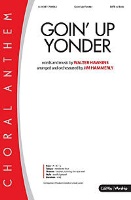 Goin' Up Yonder by Hawkins Walter - Hammerly Jim - for SATB and Piano
