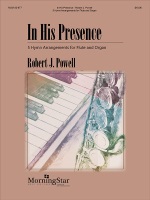 In His Presence by Powell Robert for Flute w/ Organ