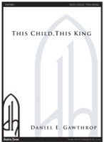 This Child This King by Gawthrop Daniel for SATB