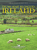 Oh My Heart Belongs to Ireland by Swearingen James for Concert Band