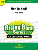 Not Tu-bad by Webb Amy for Concert Band