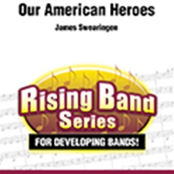 Our American Heroes by Swearingen James for Concert Band