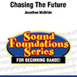 Chasing the Future by McBride Jonathan for Concert Band