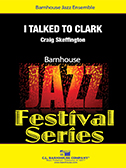 I Talked to Clark by Skeffington Craig for Jazz Ensemble