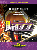 O Holy Night by - Woodrow Haley - for Jazz Ensemble