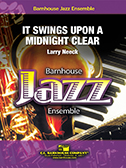 It Swings Upon A Midnight Clear by Neeck Larry for Jazz Ensemble