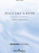 Peace Like a River by Carnahan Craig African Amer Spir for SATB divisi a cappella