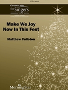 Make We Joy Now In This Fest by Culloton Matthew for SATB a cappella