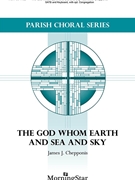 God Whom Earth and Sea and Sky by Chepponis James for SATB and Piano